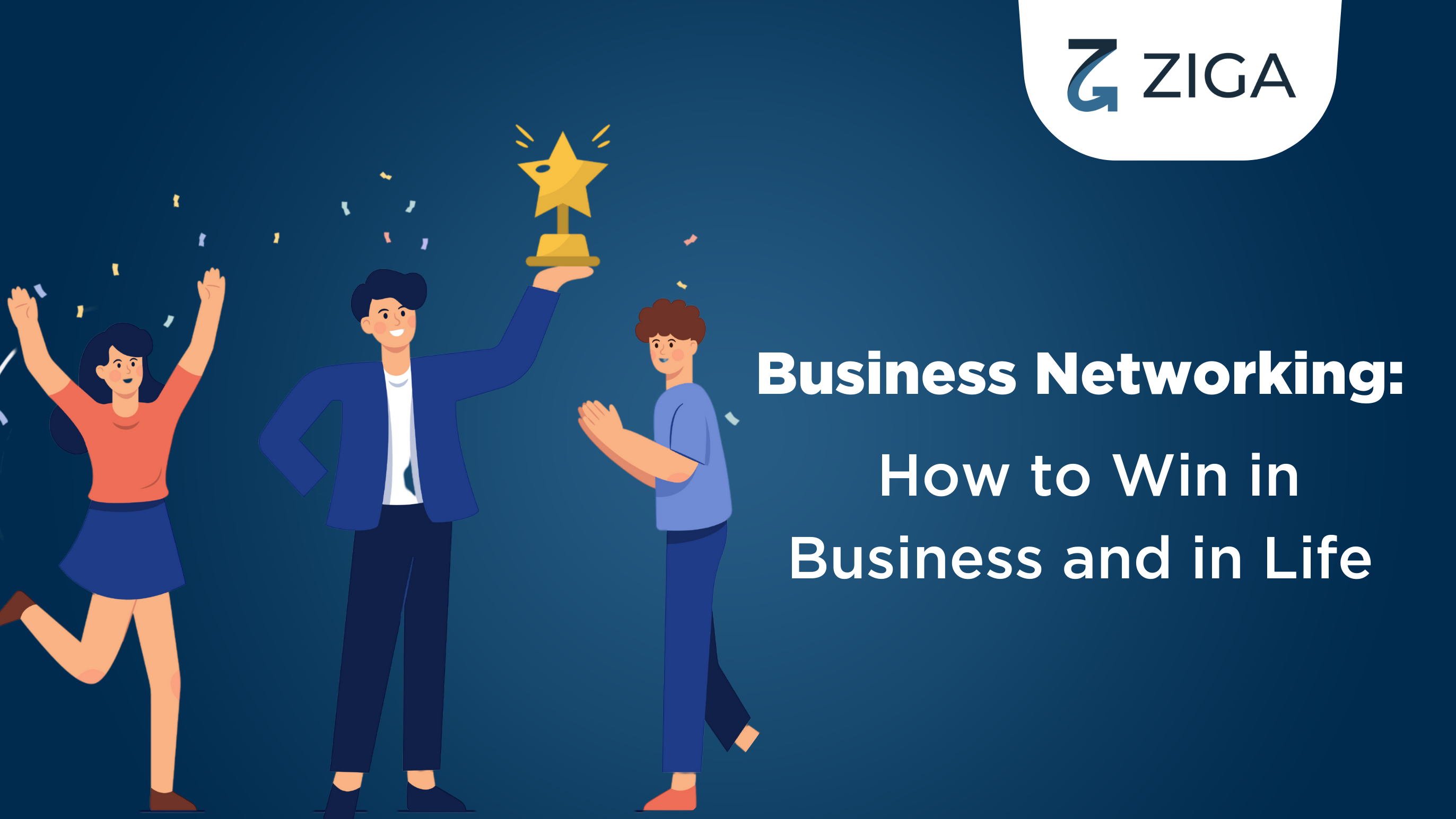 Business networking: How to win in business and in life